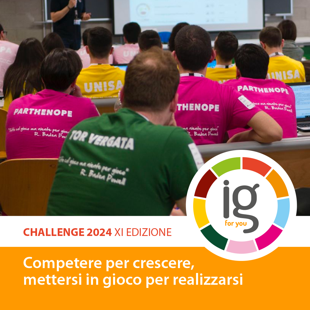 IG FOR YOU CHALLENGE 2024 XI EDIZIONE - Competere per crescere, mettersi in gioco per realizzarsi